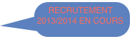 RECRUTEMENT 2013/2014 EN COURS